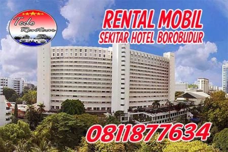 LAYANAN RENTAL MOBIL DEKAT HOTEL BOROBUDUR JAKARTA HARGA MURAH 24 JAM TERBAIK & TERDEKAT