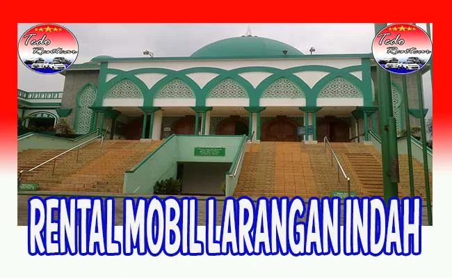 DAFTAR HARGA RENTAL MOBIL LARANGAN INDAH TANGERANG HARGA MURAH 24 JAM TERBAIK DAN TERDEKAT