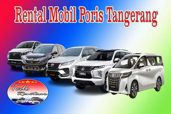 FASILITAS JASA RENTAL MOBIL PORIS TANGERANG HARGA MURAH 24 JAM TERBAIK & TERDEKAT