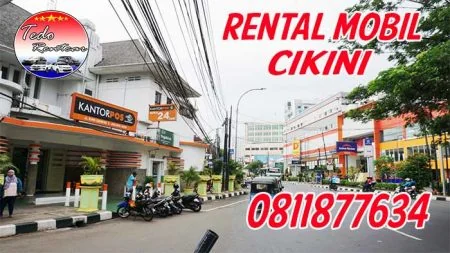 DAFTAR HARGA RENTAL MOBIL CIKINI JAKARTA PUSAT HARGA MURAH 24 JAM TERBAIK DAN TERDEKAT