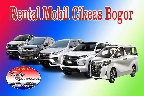LAYANAN JASA SEWA RENTAL MOBIL CIKEAS BOGOR HARGA MURAH 24 JAM TERBAIK DAN TERDEKAT