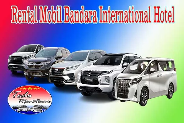 LAYANAN-RENTAL-MOBIL-DEKAT-BANDARA-INTERNATIONAL-HOTEL-JAKARTA-HARGA-MURAH-24-JAM-TERBAIK-&-TERDEKAT