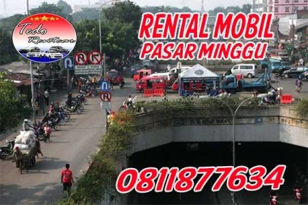 DAFTAR HARGA JASA SEWA RENTAL MOBIL PASAR MINGGU JAKARTA SELATAN MURAH 24 JAM TERBAIK & TERDEKAT
