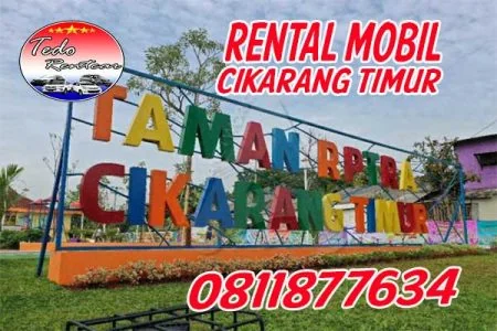 LAYANAN JASA RENTAL MOBIL CIKARANG TIMUR BEKASI HARGA MURAH 24 JAM TERBAIK & TERDEKAT