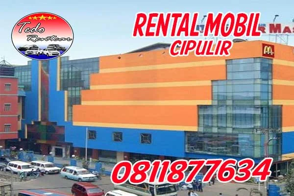 DAFTAR HARGA JASA SEWA RENTAL MOBIL CIPULIR JAKARTA SELATAN MURAH 24 JAM TERBAIK & TERDEKAT