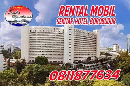 LAYANAN RENTAL MOBIL DEKAT HOTEL BOROBUDUR JAKARTA HARGA MURAH 24 JAM TERBAIK & TERDEKAT