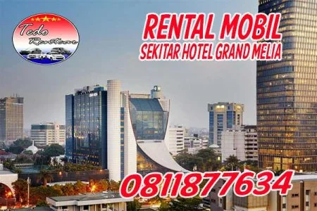 LAYANAN RENTAL MOBIL DEKAT HOTEL GRAN MELIA JAKARTA HARGA MURAH 24 JAM TERDEKAT 24 JAM