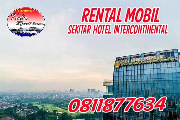 LAYANAN JASA RENTAL MOBIL DEKAT HOTEL INTERCONTINENTAL JAKARTA HARGA MURAH 24 JAM TERBAIK & TERDEKAT