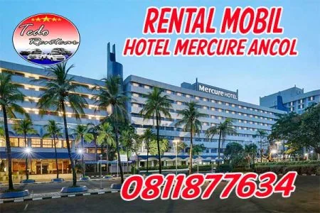 DAPAT JASA RENTAL MOBIL DEKAT HOTEL MERCURE ANCOL DENGAN HARGA MURAH TERDEKAT 24 JAM