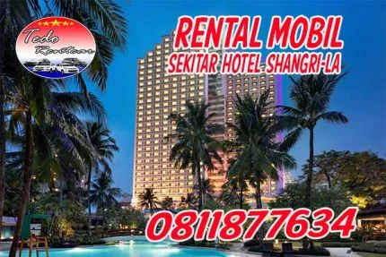 LAYANAN RENTAL MOBIL DEKAT SHANGRI LA HOTEL JAKARTA HARGA MURAH 24 JAM TERBAIK & TERDEKAT
