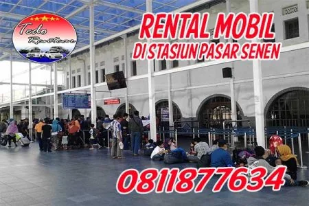RENTAL MOBIL DI STASIUN PASAR SENEN DENGAN HARGA MURAH TERBAIK 24 JAM