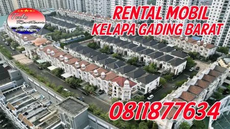 LAYANAN JASA RENTAL MOBIL KELAPA GADING BARAT JAKARTA UTARA HARGA MURAH 24 JAM TERBAIK & TERDEKAT