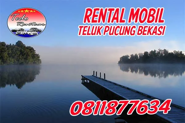 LAYANAN JASA RENTAL MOBIL TELUK PUCUNG BEKASI HARGA MURAH 24 JAM TERBAIK & TERDEKAT