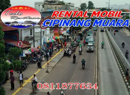 LAYANAN JASA SEWA RENTAL MOBIL CIPINANG MUARA JAKARTA TIMUR HARGA MURAH 24 JAM TERBAIK & TERDEKAT