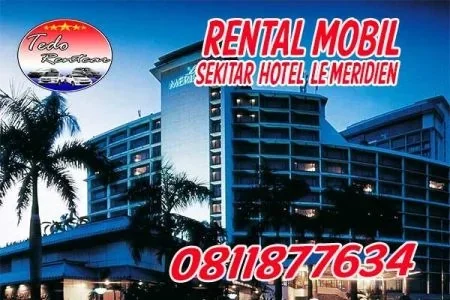 RENTAL MOBIL DEKAT LE MERIDIEN HOTEL JAKARTA