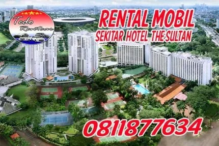 RENTAL MOBIL DEKAT THE SULTAN HOTEL JAKARTA